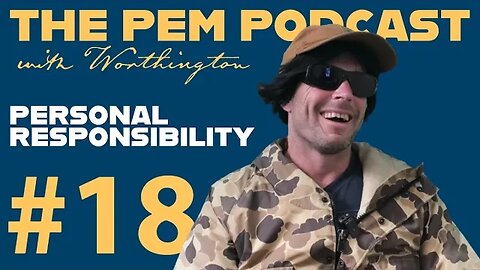 Personal Responsibility | The PEM Pod #18 w/ Worthington