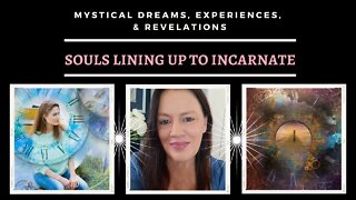 Souls Lining up to Incarnate / Mystical Dreams and Experiences