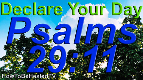 Psalm 29:11 - Psalms 29:11 - Healing Scriptures - Declare Your Day - Mondays