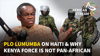 PLO Lumumba on Haiti & Why Kenya Force is not Pan-African