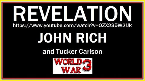 REVELATION by John Rich and Tucker Carlson - World War 3