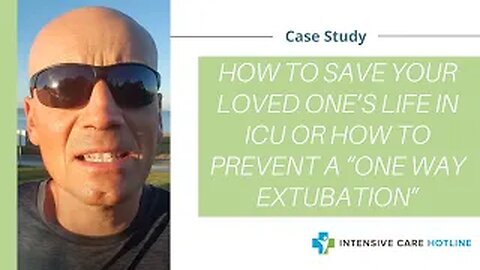 Case study: How to save your loved one’s life in ICU or how to prevent a “one way extubation”