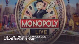 TEEN PATTI MEETS MONOPOLY LIVE: A GAME-CHANGING FUSION