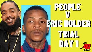 People V Eric Holder Trial For Nipsey Hussle Slaying | Day 1