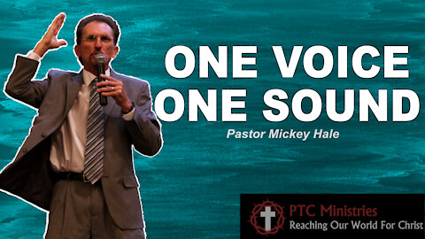 "One Voice, One Sound" | Pastor Mickey Hale