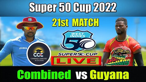 CCC vs GUY Live , Super 50 Cup 2022 Live ,Combined Campuses and Colleges vs Guyana Harpy Eagles Live