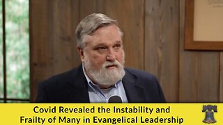 Covid Revealed the Instability and Frailty of Many in Evangelical Leadership