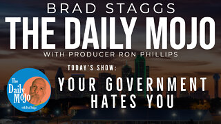 Your Government Hates You - The Daily Mojo