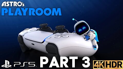 ASTRO's PLAYROOM Gameplay Walkthrough Part 3 | PS5 | 4K HDR (No Commentary Gaming)