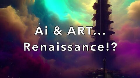 AI & ART - A Renaissance and/or a Battle for the Soul of the ARTS! WE WILL WIN, and it could be Fun!