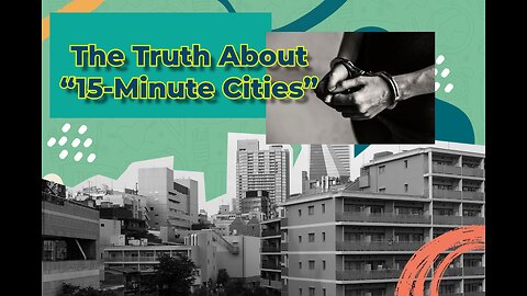 Truth Seekers Mini Report: The Truth About the "15 Minute Cities"