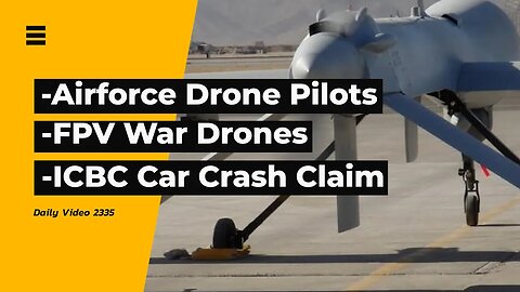 Canadian Airforce Drone Pilot Shortage, FPV Drone War Usage, ICBC Car Crash Claim