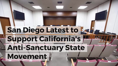 San Diego Latest to Support California's Anti-Sanctuary State Movement