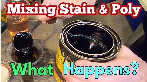 Mixing Stain & Polyurethane? What Happened?