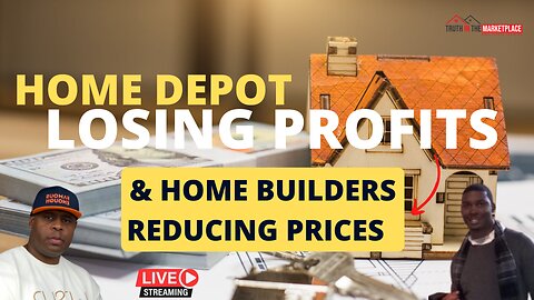 Home Depot Losing Profits & Home Builders Reducing Prices…🏠🏦
