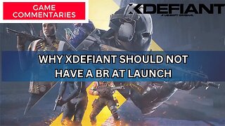 Why XDefiant Should Not Have a BR Yet?