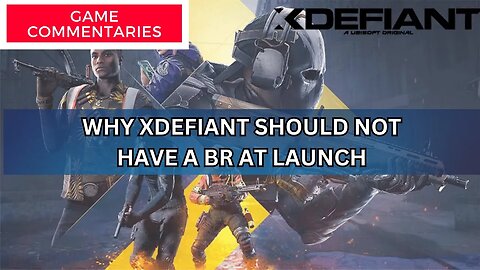 Why XDefiant Should Not Have a BR Yet?