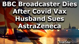 BBC Broadcaster Lisa Shaw dies from Covid Vaccine Complications. Husband to Sue AstraZeneca