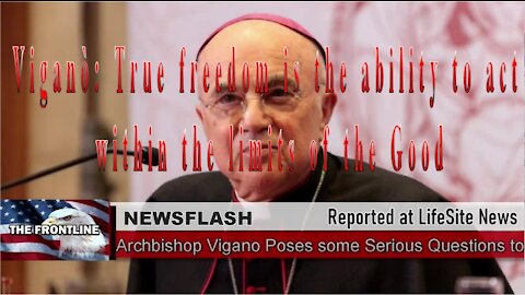 NEWSFLASH: Archbishop Vigano Poses Some Serious Questions to Protesters! What is Freedom?