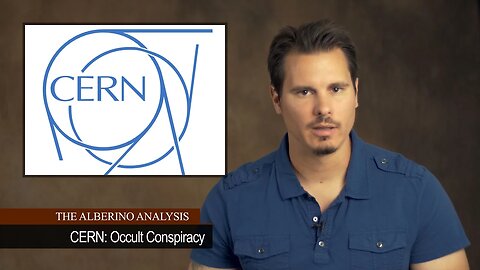 The Alberino Analysis - CERN: Occult Conspiracy