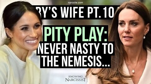 Meghan Markle : Harry´s Wife 104.26 Pity Play : Never Nasty To The Nemesis