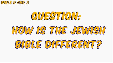 How the Jewish Bible is Different