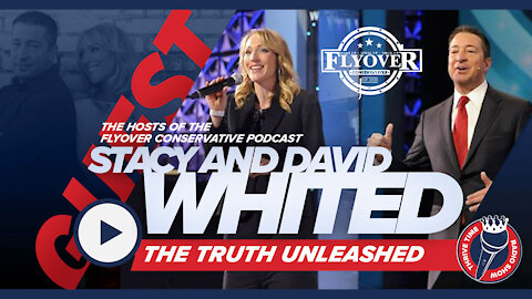 Stacy and David Whited | The TRUTH UNLEASHED with the Hosts of the Flyover Conservative Podcast