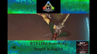 Ark Survival Evolved Livestream BTS: I Did Something Stupid in Asgard