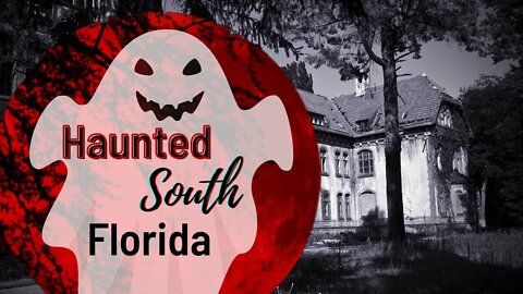 Haunted South Florida