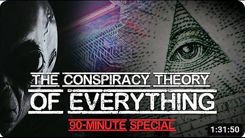 The Conspiracy Theory of Everything - 90-Minute Special