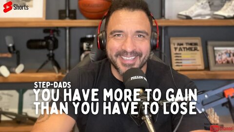 You have more to GAIN than you have to lose ❤️ Step-Dads