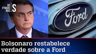 Bolsonaro desmascara discurso da Ford