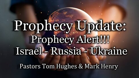 Prophecy Update: Prophecy Alert! Israel, Russia, Ukraine