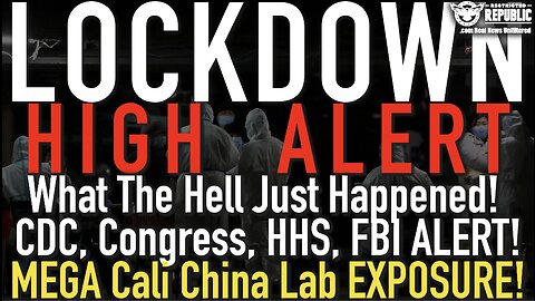 What The Hell Just Happened! CDC, FBI, Congress, HHS Now ALL on ALERT! MEGA Cali China Lab EXPOSURE!