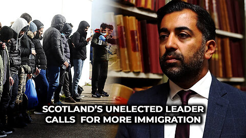 Scotland’s Unelected Leader Calls For More Immigration
