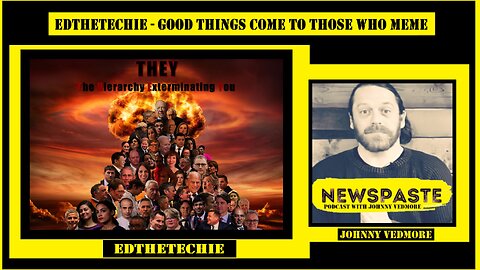 The NEWSPASTE Podcast: EdTheTechie - Good Things Come To Those Who Meme - Video Edition