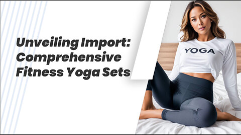 Importing Yoga Gear: Regulatory Insights