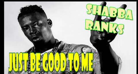 Shabba Ranks | Just Be Good To Me