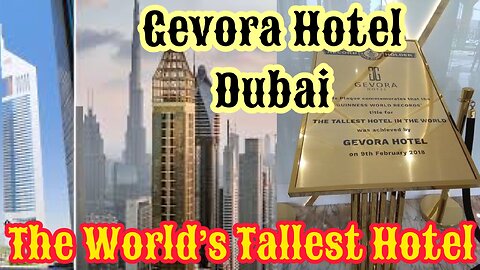 World’s Tallest Hotel: Gevora Hotel Dubai