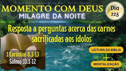 MOMENTO COM DEUS - MILAGRE DA NOITE - Dia 225/365 #biblia