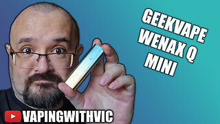 The Wenax Q Mini from Geek Vape - The Wenax gets its next overhaul