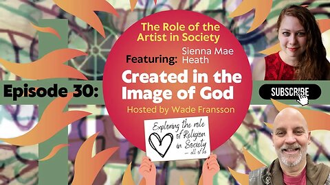 EP30: Created In the Image of God: The Role of Religion in Society with Sienna Mae Heath