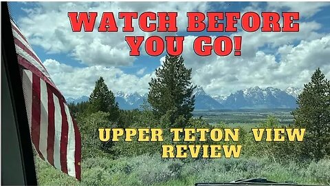 Watch before you go! Upper Teton View Review