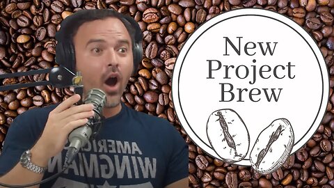 The Biggest Beans (New Project Brew)