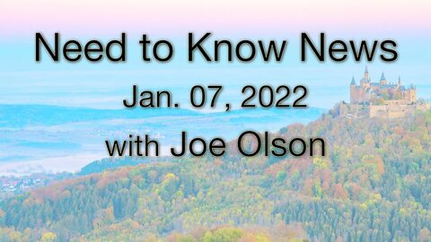 Need to Know News (7 January 2022) with Joe Olson