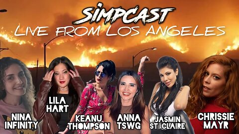 SimpCast LIVE from LA! Chrissie Mayr, Jasmin St Claire, Lila, Nina Infinity, Anna TSWG, Keanu