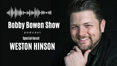 Bobby Bowen Show "Episode 28 - Weston Hinson"