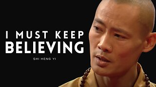 I MUST KEEP BELIEVING | Shi Heng Yi Motivational Speech