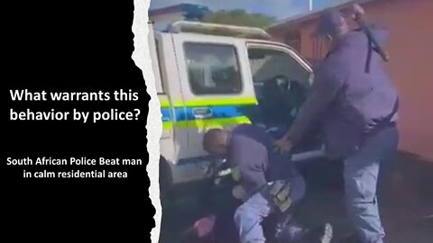 South African Police beat man with baton | For reporting a missing person?