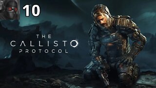 Let's Play The Callisto Protocol - Ep.10